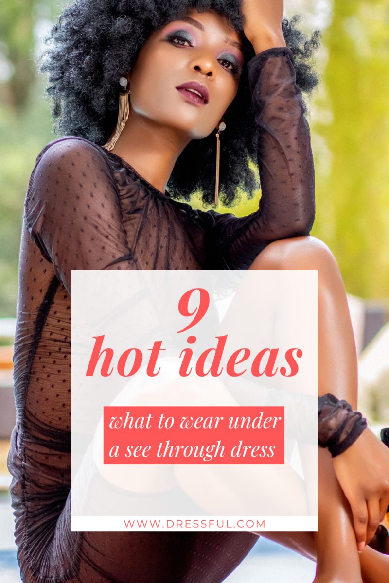 What to wear under a see through dress 9 hot ideas